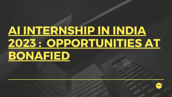 AI Internship in India 2023: Explore Opportunities at Bonafied