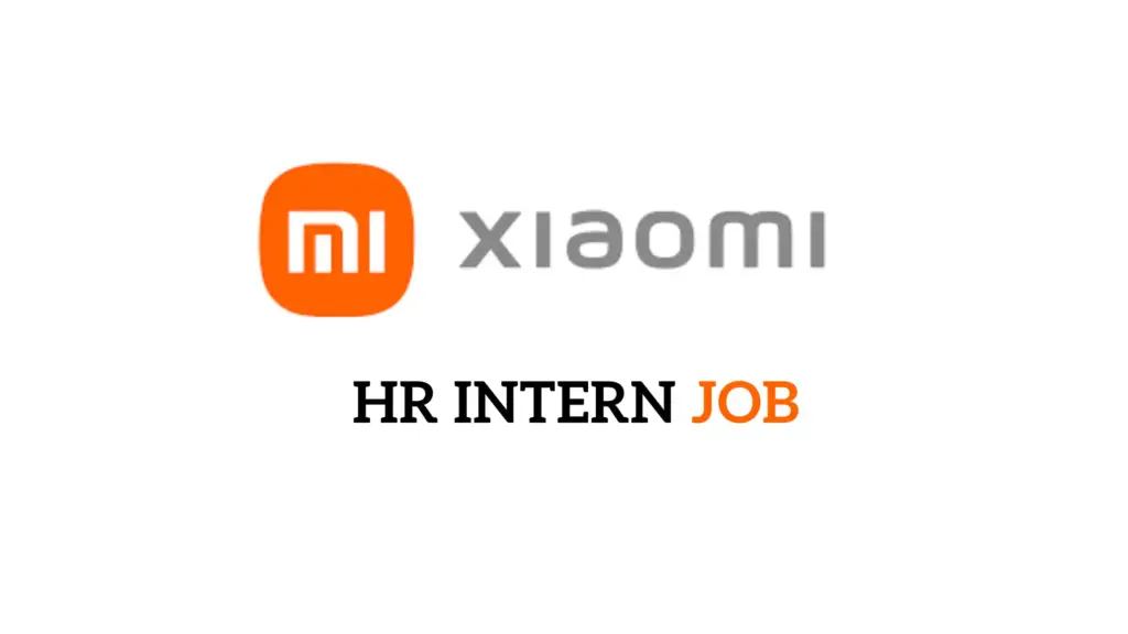 Xiaomi HR Internship 2023 - Explore Opportunities