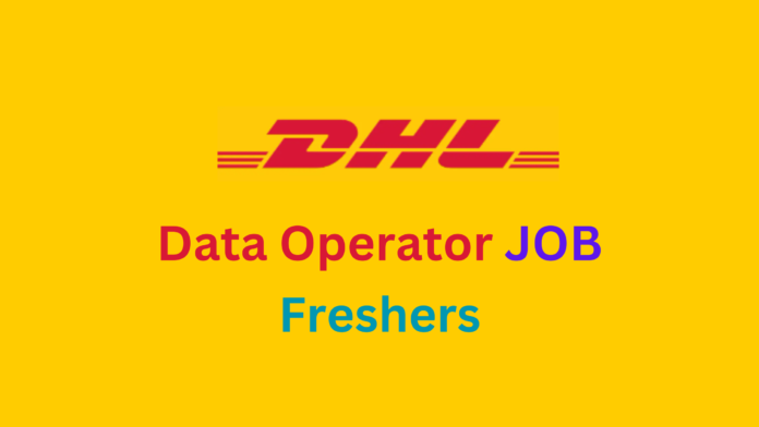 Data Entry Operator Job By DHL - Big Opportunity in Supply Chain 2023