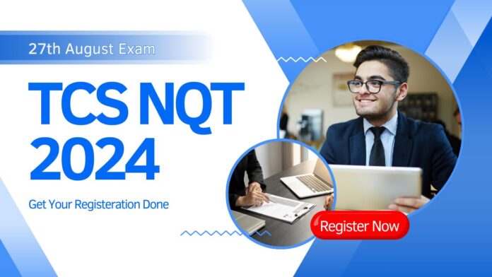 TCS NQT 2024 Exam Date | Registeration Link is Now Open For All