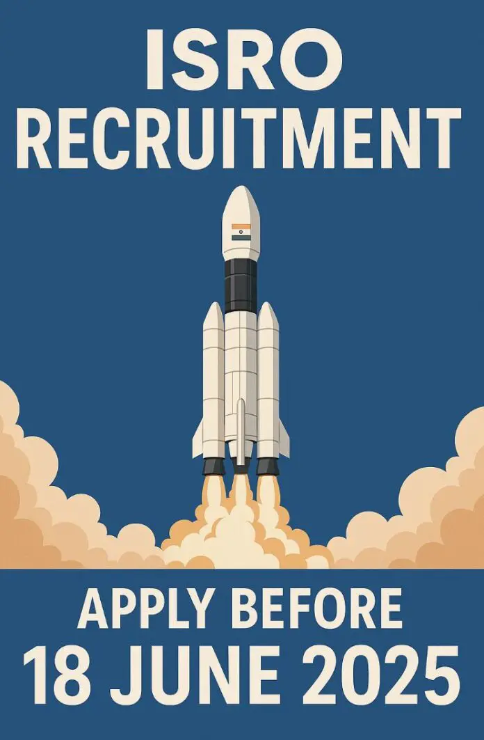 ISRO Recruitment - Apply Before 18 June 2025!